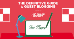 The Definitive Guide to Guest Blogging