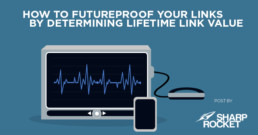 How to FuturePoof Your Links by Determining Lifetime Link Value