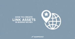 how to create link assets boring niches