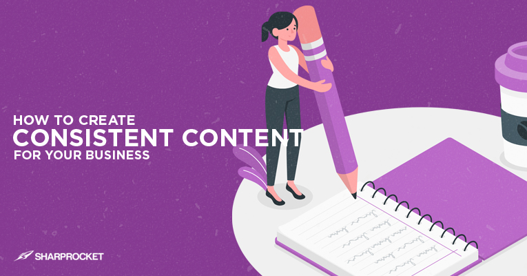 how to create consistent content for your business