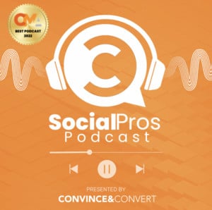 social pros podcast - convince and convert